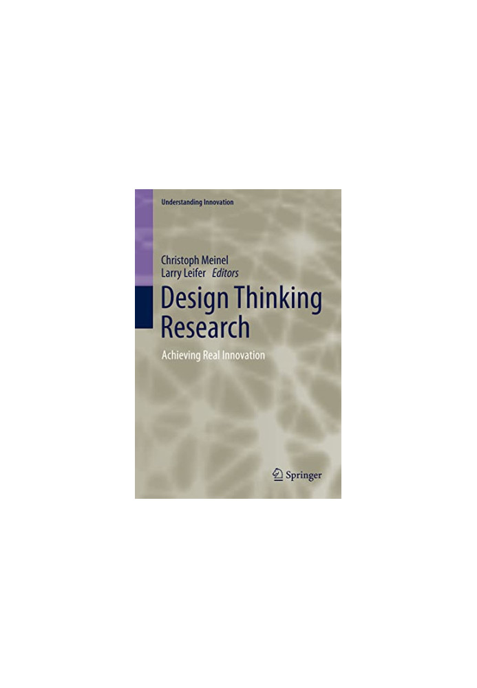 Design Thinking Research: Achieving Real Innovation
