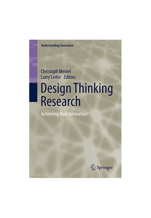 Design Thinking Research: Achieving Real Innovation