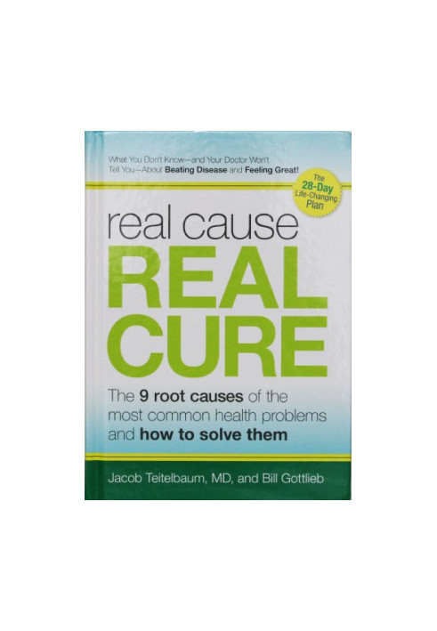 Real Cause, Real Cure: The 9 Root Causes of the Most Common Health Problems and How to Solve Them