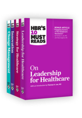 HBR's 10 Must Reads for Healthcare Leaders Collection