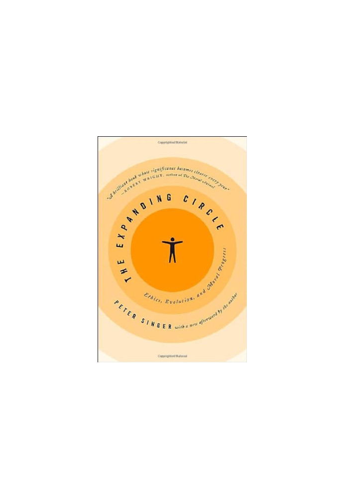 The Expanding Circle: Ethics, Evolution, and Moral Progress