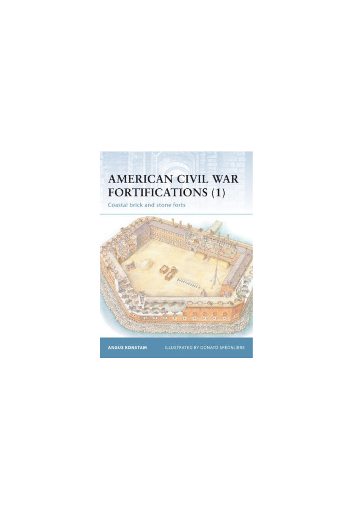 American Civil War Fortifications (1): Coastal Brick and Stone Forts