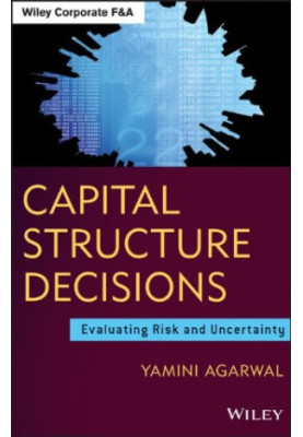 Capital structure decisions : evaluating risk and uncertainty