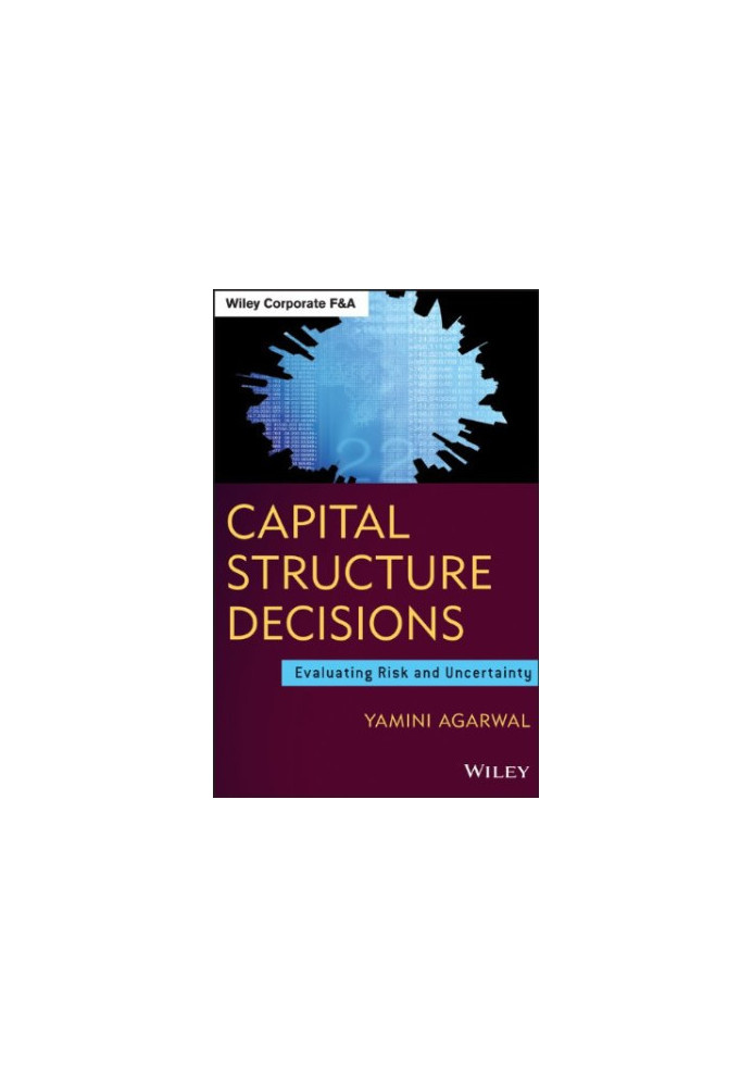 Capital structure decisions : evaluating risk and uncertainty
