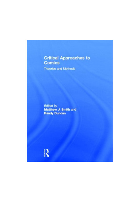 Critical Approaches to Comics: Theories and Methods