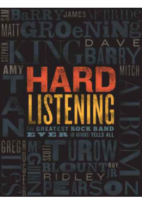Hard Listening: The Greatest Rock Band Ever (of Authors) Tells All