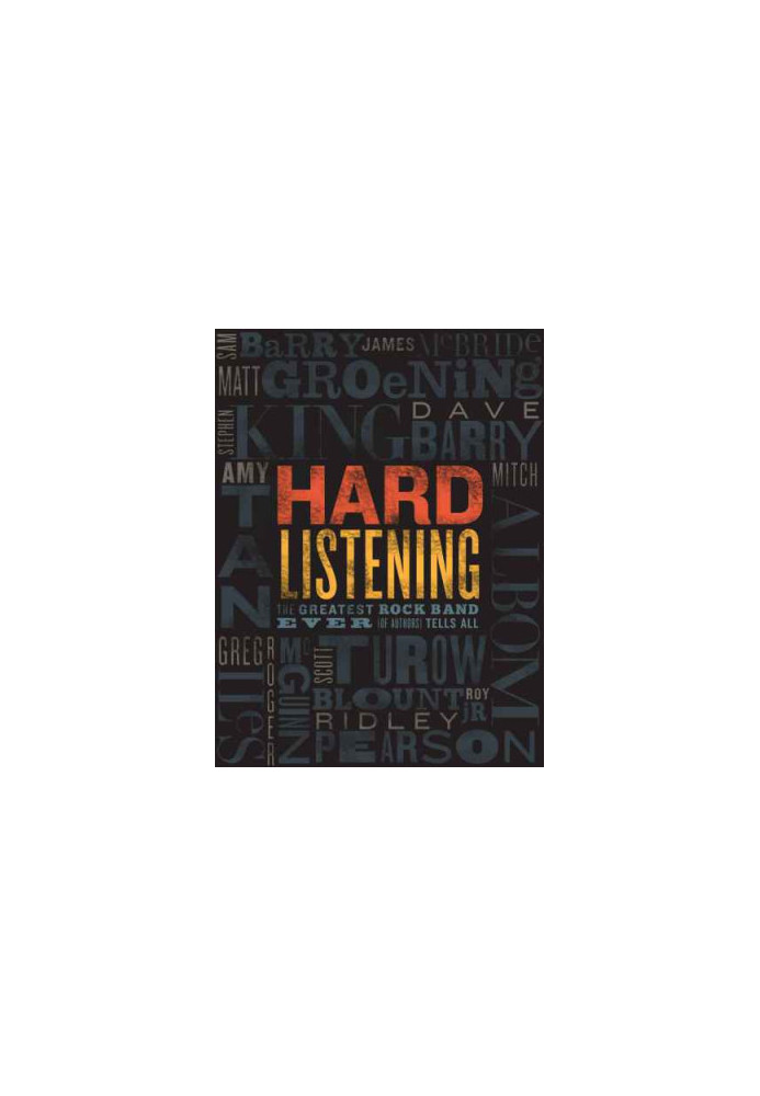 Hard Listening: The Greatest Rock Band Ever (of Authors) Tells All