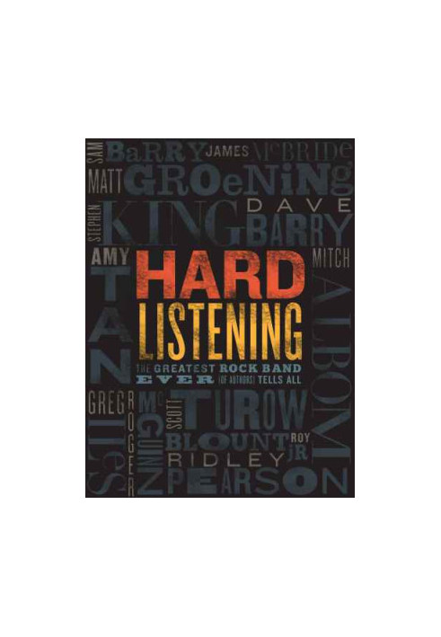 Hard Listening: The Greatest Rock Band Ever (of Authors) Tells All