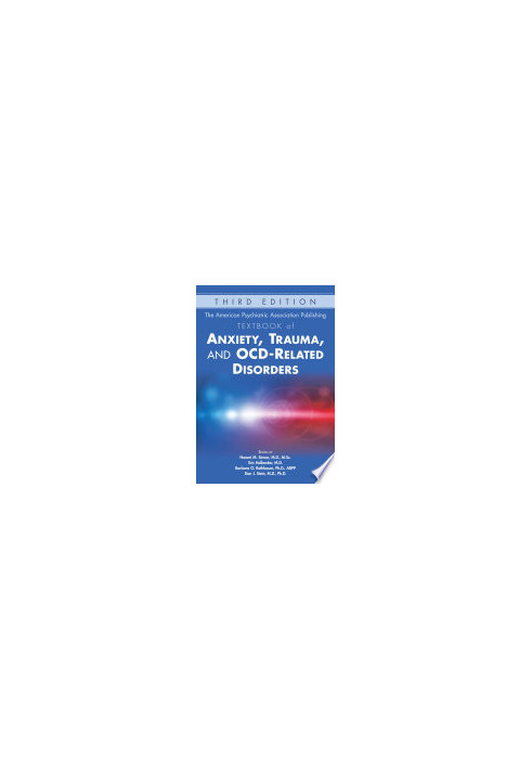 The American Psychiatric Association Publishing Textbook of Anxiety, Trauma, and OCD-Related Disorders