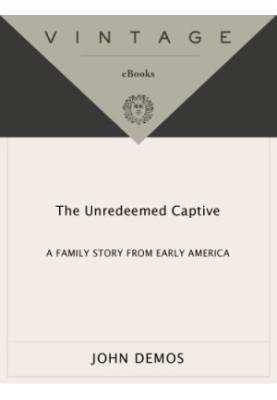 The unredeemed captive: a family story from early America