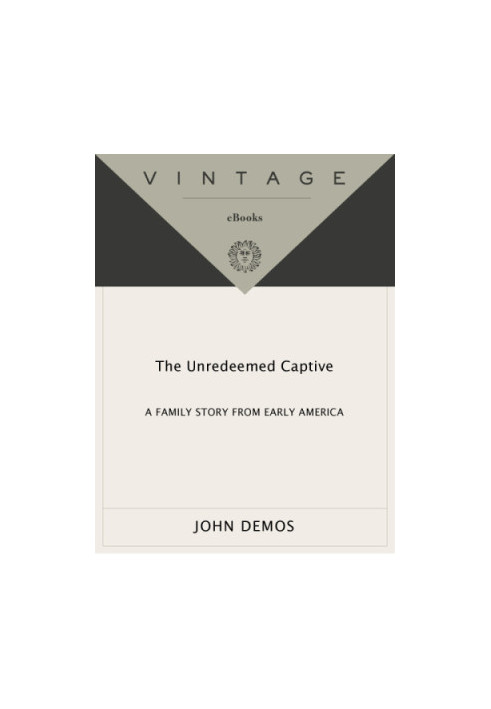 The unredeemed captive: a family story from early America