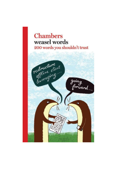 Weasel Words : 200 Words You Shouldn't Trust