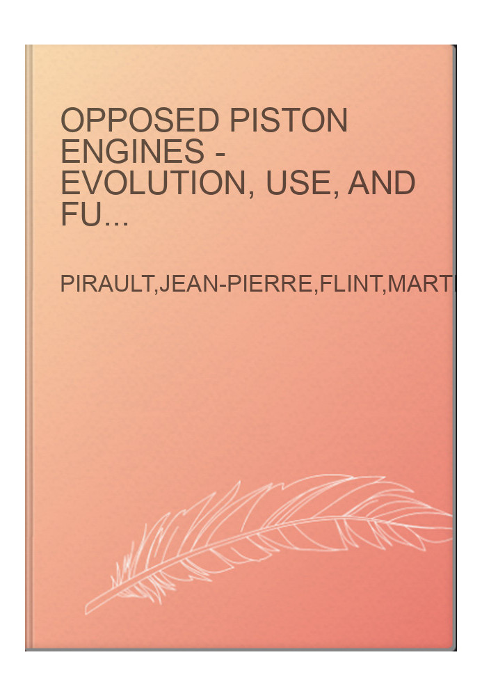 Opposed Piston Engines - Evolution, Use, and Future Applications