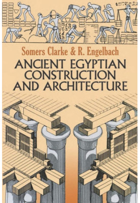 Ancient Egyptian Construction and Architecture (Dover Books on Architecture)