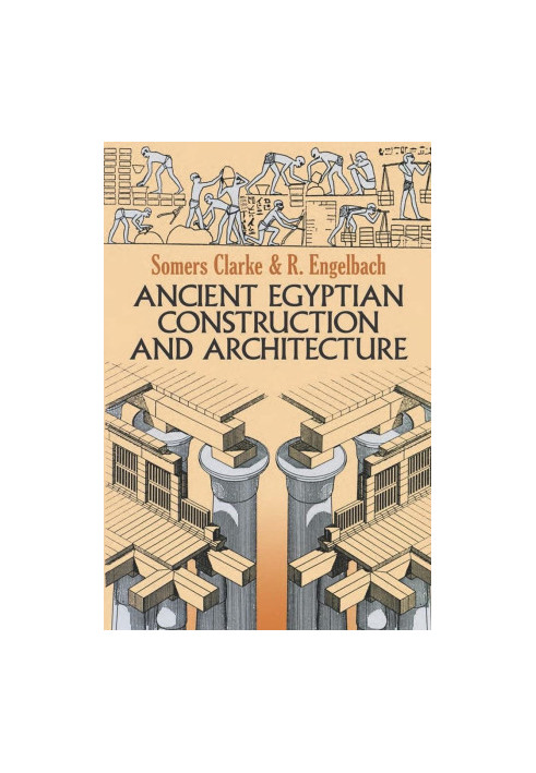 Ancient Egyptian Construction and Architecture (Dover Books on Architecture)