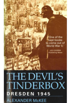 The Devil's Tinderbox: Dresden, 1945