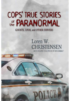 Cops' True Stories of the Paranormal: Ghost, UFOs, and Other Shivers