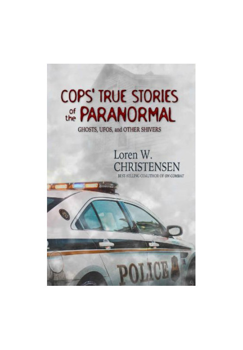 Cops' True Stories of the Paranormal: Ghost, UFOs, and Other Shivers