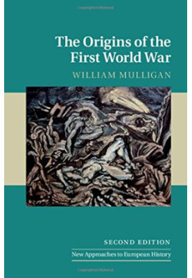 The Origins of the First World War (New Approaches to European History, Series Number 52)