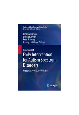 Handbook of Early Intervention for Autism Spectrum Disorders: Research, Policy, and Practice