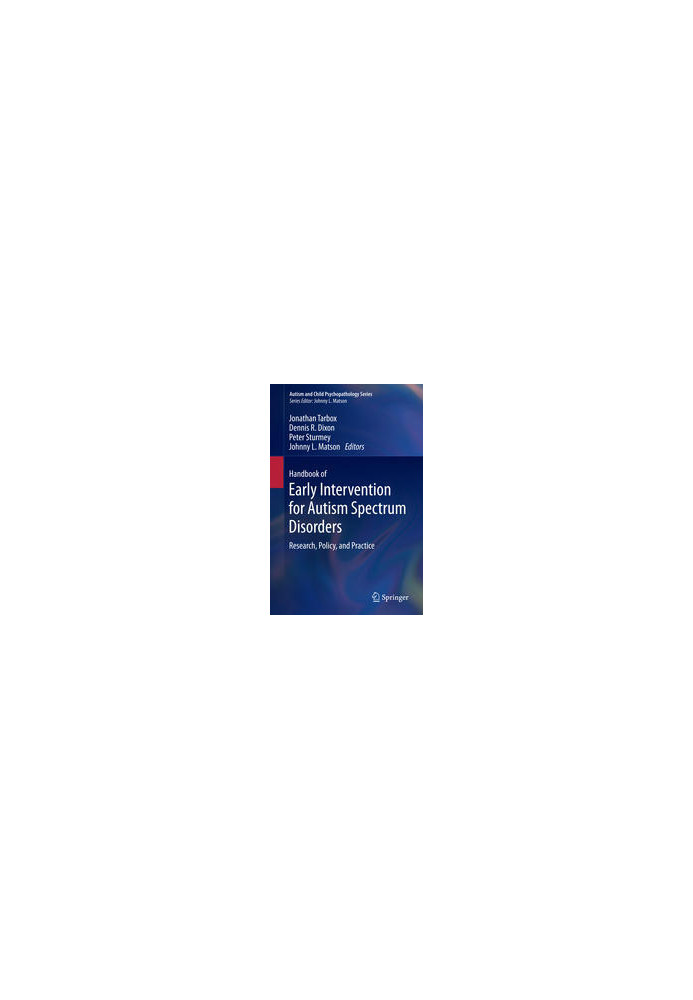 Handbook of Early Intervention for Autism Spectrum Disorders: Research, Policy, and Practice
