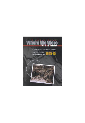 Where We Were in Vietnam: A Comprehensive Guide to the Firebases and Militar