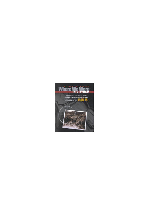 Where We Were in Vietnam: A Comprehensive Guide to the Firebases and Militar