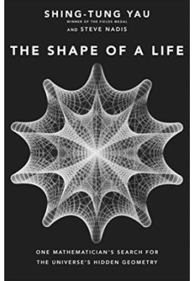 The Shape of a Life: One Mathematician's Search for the Universe's Hidden Geometry
