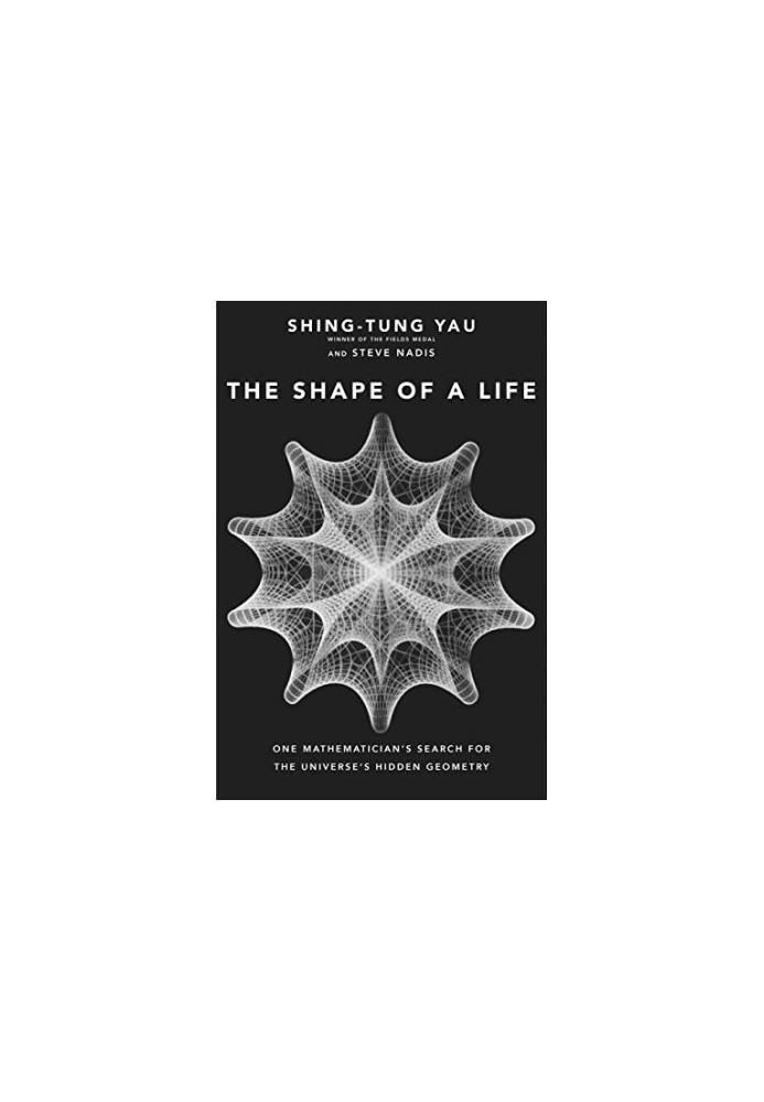 The Shape of a Life: One Mathematician's Search for the Universe's Hidden Geometry