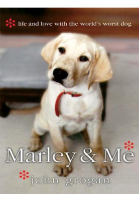 Marley & Me: Life and Love With the World's Worst Dog