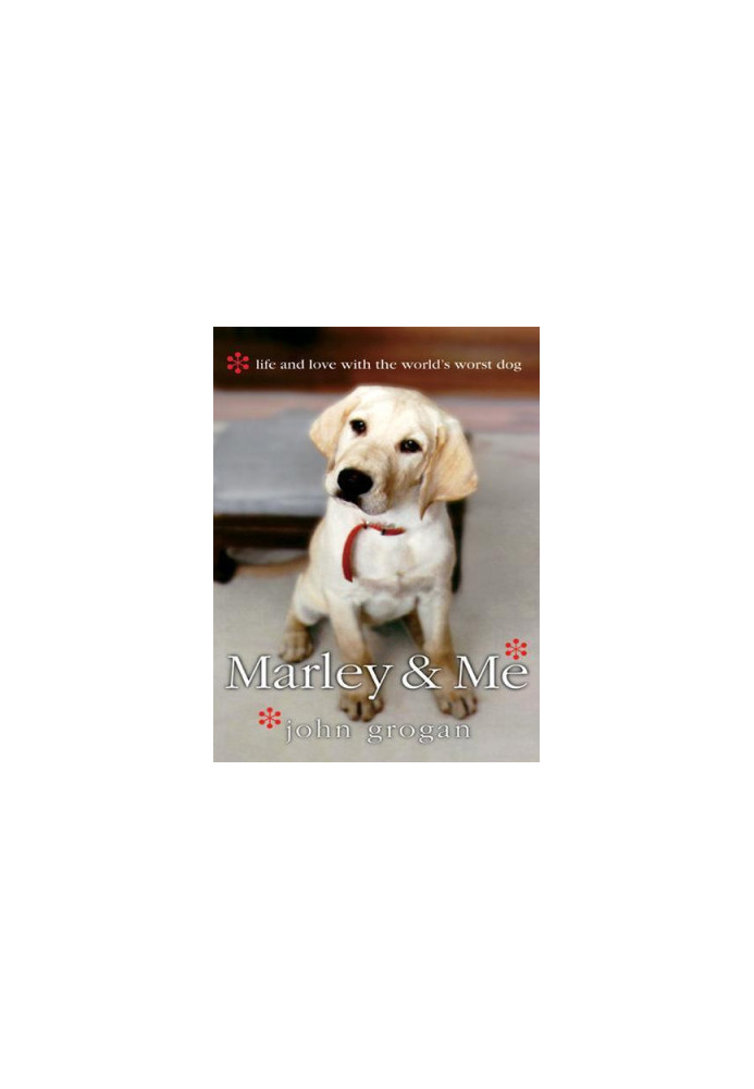 Marley & Me: Life and Love With the World's Worst Dog