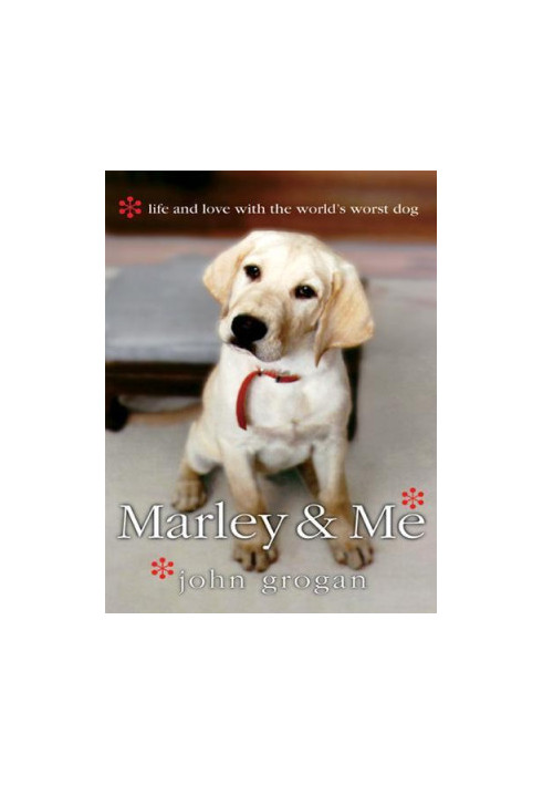 Marley & Me: Life and Love With the World's Worst Dog