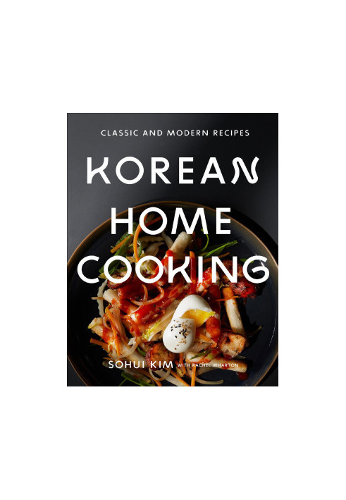 Korean Home Cooking: Classic and Modern Recipes