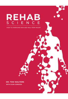 Rehab Science: How to Overcome Pain and Heal from Injury