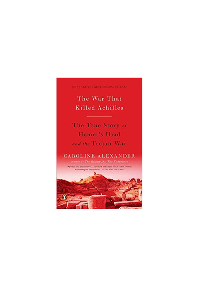 The War That Killed Achilles · The True Story of Homer's Iliad and the Trojan War