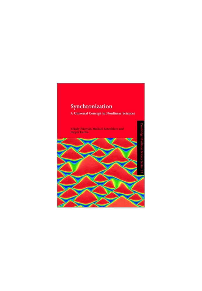 Synchronization: A Universal Concept in Nonlinear Science (Cambridge Nonlinear Science Series 12)