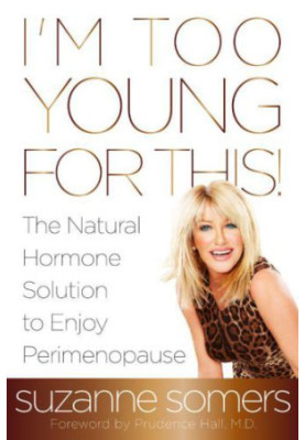 I'm Too Young for This!: The Natural Hormone Solution to Enjoy Perimenopause