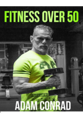 Fitness Over 50: the Workout Routine and Meal Plan of Champions
