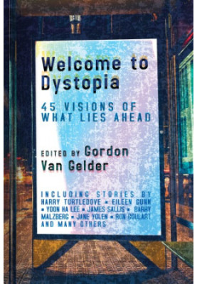 Welcome to Dystopia: 45 Visions of What Lies Ahead