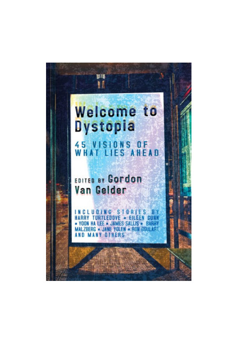 Welcome to Dystopia: 45 Visions of What Lies Ahead