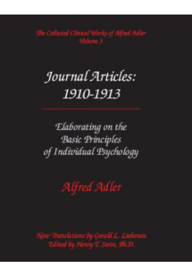 The Collected Clinical Works of Alfred Adler, Volume 3 - Journal Articles 1910-1913