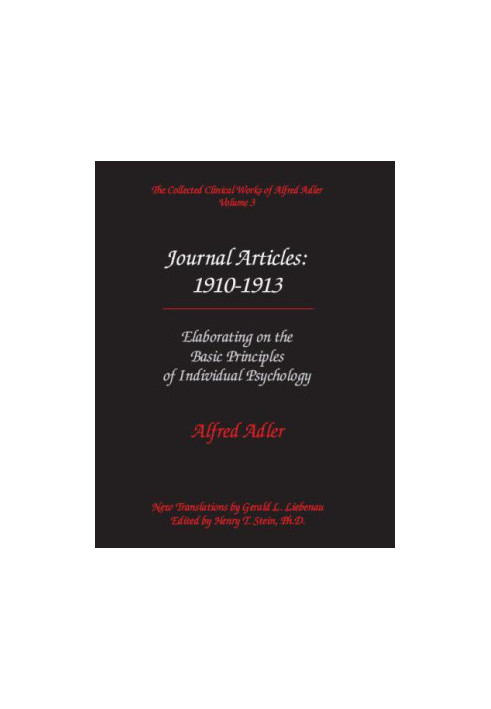 The Collected Clinical Works of Alfred Adler, Volume 3 - Journal Articles 1910-1913