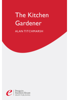 The kitchen gardener: grow your own fruit and veg