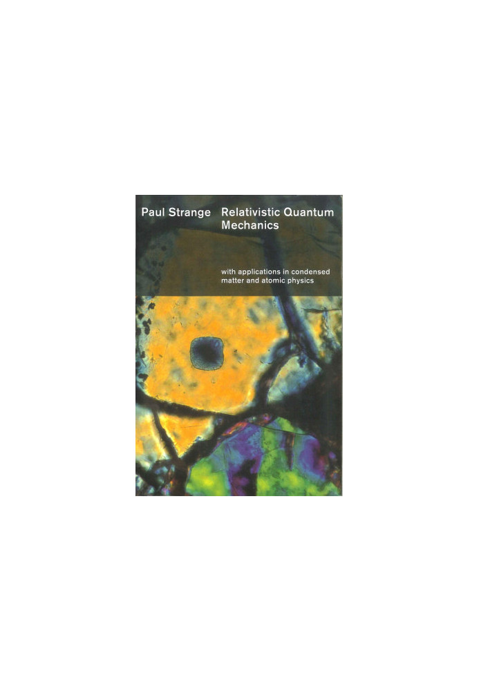 Relativistic Quantum Mechanics: With Applications In Condensed Matter And Atomic Physics