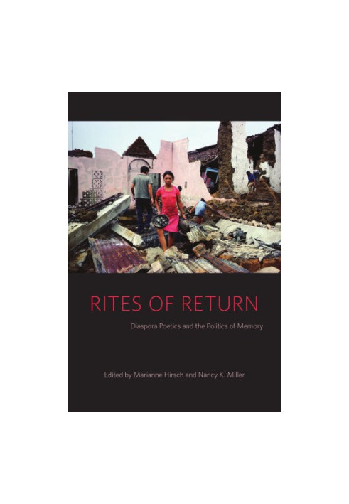 Rites of return: diaspora poetics and the politics of memory