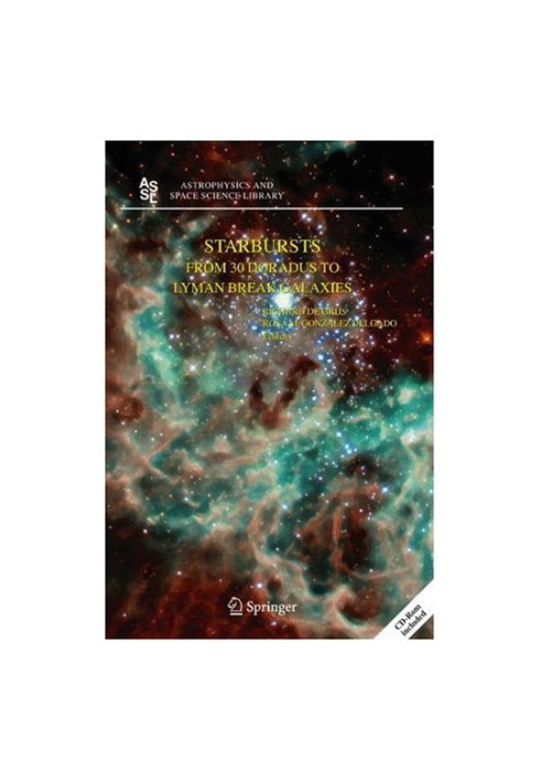 Starbursts: From 30 Doradus to Lyman Break Galaxies (Astrophysics and Space Science Library)