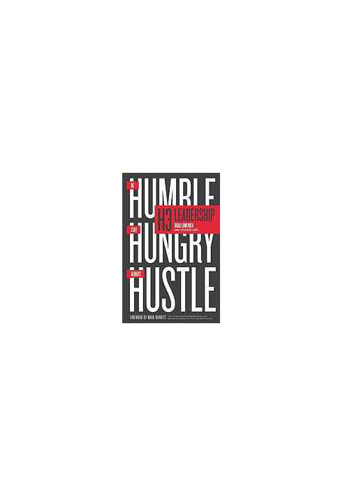H3 leadership : be humble : stay hungry : always hustle