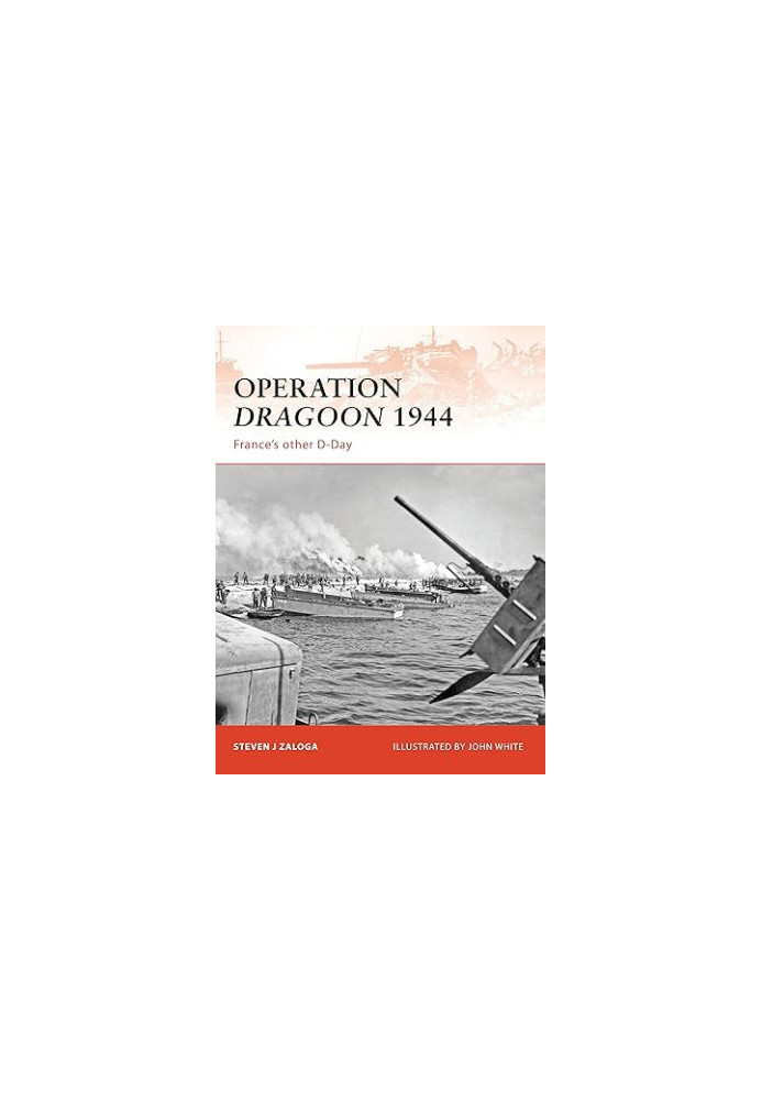 Operation Dragoon 1944: France's Other D-Day