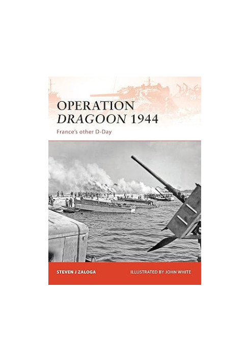 Operation Dragoon 1944: France's Other D-Day