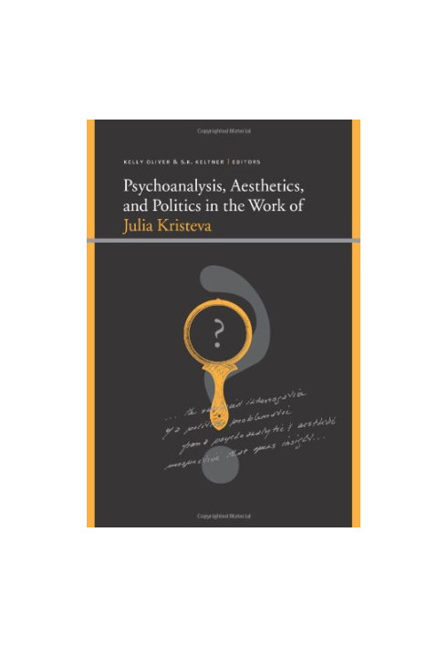 Psychoanalysis, Aesthetics, and Politics in the Work of Julia Kristeva